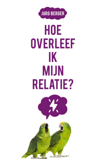 Hoe overleef ik mijn relatie?
