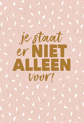 Wenskaart je staat er niet alleen voor