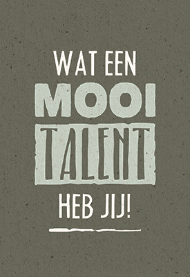 Wenskaart wat een mooi talent heb jij